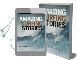 Amazing Surfing Stories: Tales of Incredible Waves and Remarkable Riders Audiobook download free by Alex Wade