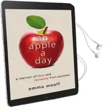 An Apple a day: A Memoir of Love and Recovery From Anorexia Audiobook download free by Emma Woolf