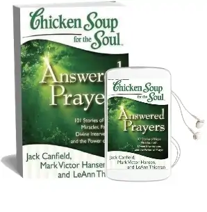 Chicken Soup for the Soul: Answered Prayers: 101 Stories of Hope, Miracles, Faith, Divine Intervention, and the Power of Prayer Audiobook download free by Jack Canfield