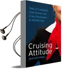 Cruising Attitude: Tales of Crashpads, Crew Drama, and Crazy Passengers at 35,000 Feet Audiobook download free by Heather Poole