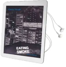 Eating Smoke: One Man'S Descent Into Drug Psychosis in Hong Kong'S Triad Heartland Audiobook download free by Chris Thrall