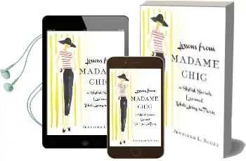 Lessons From Madame Chic: 20 Stylish Secrets i Learned While Living in Paris Audiobook download free by Jennifer L. Scott