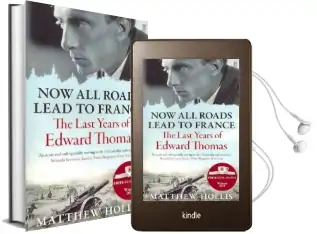 Now all Roads Lead to France: The Last Years of Edward Thomas Audiobook download free by Matthew Hollis