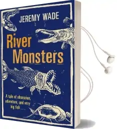 River Monsters Audiobook download free by Jeremy Wade