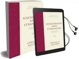 Sojourners and Strangers: The Doctrine of the Church Audiobook download free by Gregg R. Allison