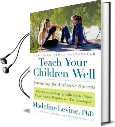 Teach Your Children Well: Parenting for Authentic Success Audiobook download free by Madeline Levine