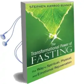 Transformational Power of Fasting: The way to Spiritual, Physical, and Emotional Rejuvenation Audiobook download free by Stephen Harrod Buhner