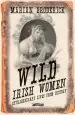 Audiobook Wild Irish Women: Extraordinary Lives From History author Marian Broderick