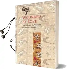 Wounded by Love: The Life and Wisdom of Saint Porphyrios Audiobook download free by Elder Porphyrios