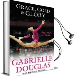 Grace, Gold, and Glory my Leap of Faith Audiobook download free by Gabriella Douglas