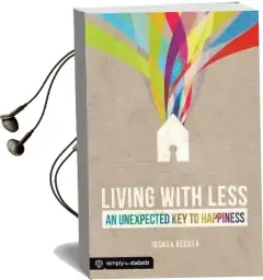 Living With Less: An Unexpected key to Happiness Audiobook download free by Joshua Becker