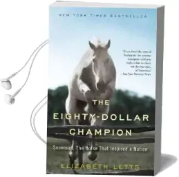 The Eighty-Dollar Champion: Snowman, the Horse That Inspired a Nation Audiobook download free by Elizabeth Letts