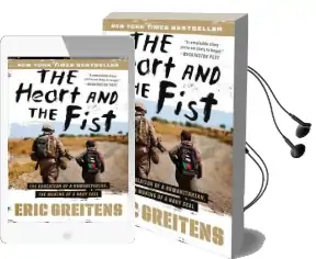 The Heart and the First: The Education of a Humanitarian, the Making of a Navy Seal Audiobook download free by Eric Greitens