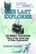 Audiobook The Last Explorer: Hubert Wilkins, Hero of the Great age of Polar Exploration author Simon Nasht