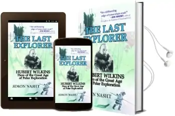 The Last Explorer: Hubert Wilkins, Hero of the Great age of Polar Exploration Audiobook download free by Simon Nasht