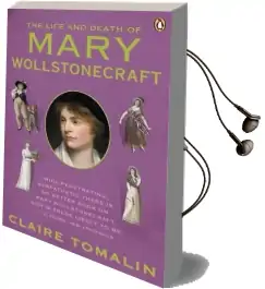The Life and Death of Mary Wollstonecraft Audiobook download free by Claire Tomalin