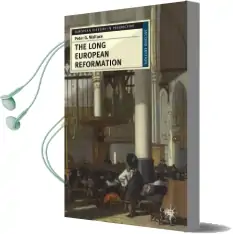 The Long European Reformation: Religion, Political Conflict, and the Search for Conformity, 1350-1750 Audiobook download free by Peter G. Wallace