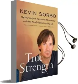 True Strength: My Journey From Hercules to Mere Mortal-And how Nearly Dying Saved my Life Audiobook download free by Kevin Sorbo