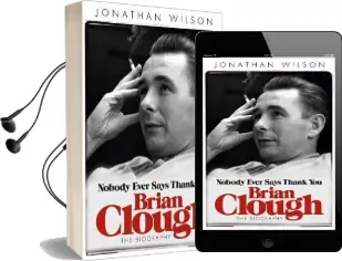Brian Clough: Nobody Ever Says Thank you: The Biography Audiobook download free by Jonathan Wilson