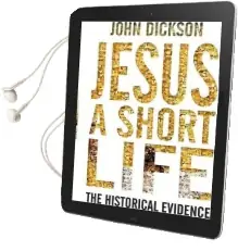 Jesus: A Short Life: The Historical Evidence Audiobook download free by John Dickson