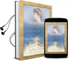 Lady Almina and the Real Downton Abbey: The Lost Legacy of Highclere Castle Audiobook download free by Countess Of Carnarvon