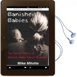 Banished Babies: The Secret Story of Ireland'S Baby Export Business Audiobook download free by Mike Milotte
