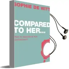 Compared to Her...: How to Experience True Contentment Audiobook download free by Sophie De Witt