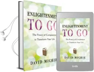 Enlightenment to go: The Power of Compassion to Transform Your Life Audiobook download free by David Michie