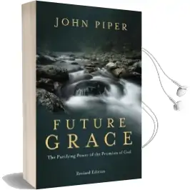 Future Grace: The Purifying Power of the Promises of god Audiobook download free by John Piper