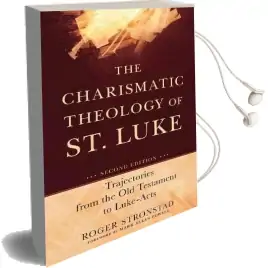 The Charismatic Theology of st. Luke: Trajectories From the old Testament to Luke-Acts Audiobook download free by Roger Stronstad