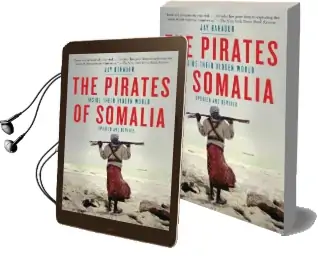 The Pirates of Somalia: Inside Their Hidden World Audiobook download free by Jay Bahadur