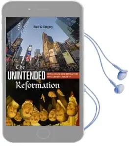 The Unintended Reformation: How a Religious Revolution Secularized Society Audiobook download free by Brad S. Gregory