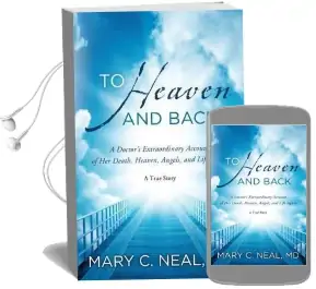 To Heaven and Back: A Doctor'S Extraordinary Account of her Death, Heaven, Angels, and Life Again Audiobook download free by Mary C. Neal