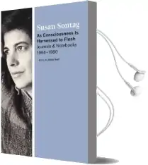 As Consciousness is Harnessed to Flesh: Journals and Notebooks, 1964-1980 Audiobook download free by Susan Sontag