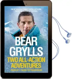 Bear Grylls: Two All-Action Adventures: Facing up - Facing the Frozen Ocean Audiobook download free by Bear Grylls
