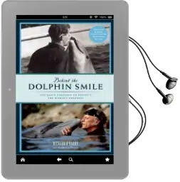 Behind the Dolphin Smile: One Man'S Campaign to Protect the World'S Dolphins Audiobook download free by Richard O'Barry