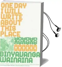 One day i Will Write About This Place Audiobook download free by Binyavanga Wainaina