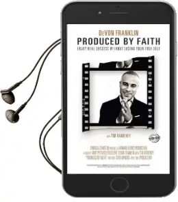 Produced by Faith: Enjoy Real Success Without Losing Your True Self Audiobook download free by Devon Franklin