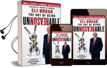 The art of Being Unreasonable: Lessons in Unconventional Thinking Audiobook download free by Eli Broad