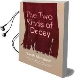 The two Kinds of Decay Audiobook download free by Sarah Manguso