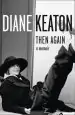 Audiobook Then Again author Diane Keaton