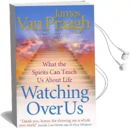 Watching Over us: What the Spirits can Teach us About Life Audiobook download free by James Van Praagh
