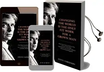 Changing the World is the Only fit Work for a Grown man Audiobook download free by Steve Harrison