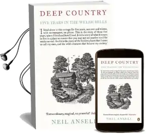 Deep Country: Five Years in the Welsh Hills Audiobook download free by Neil Ansell