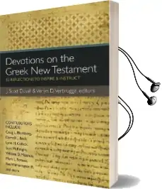 Devotions on the Greek new Testament: 52 Reflections to Inspire and Instruct Audiobook download free by J. Scott Duvall