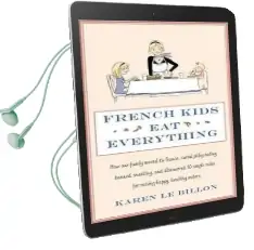 French Kids eat Everything: How our Family Moved to France, Cured Picky Eating, Banned Snacking and Discovered 10 Simple Rules for Raising Happy, Healthy Eaters Audiobook download free by Karen Le Billon