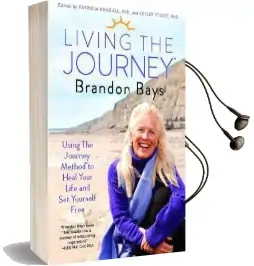 Living the Journey: Using the Journey Method to Heal Your Life and set Yourself Free Audiobook download free by Patricia Kendall