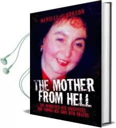 Mother From Hell: She Murdered her Daughters and Turned her Sons Into Killers Audiobook download free by Wensley Clarkson