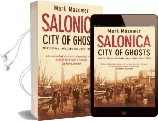Salonica, City of Ghosts: Christians, Muslims and Jews Audiobook download free by Mark Mazower