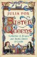 Audiobook Sister Queens: Katherine of Aragon and Juana Queen of Castile author Julia Fox